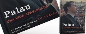Palau: Una vida apasionada. La autobiografía “sin filtro” de Luis Palau