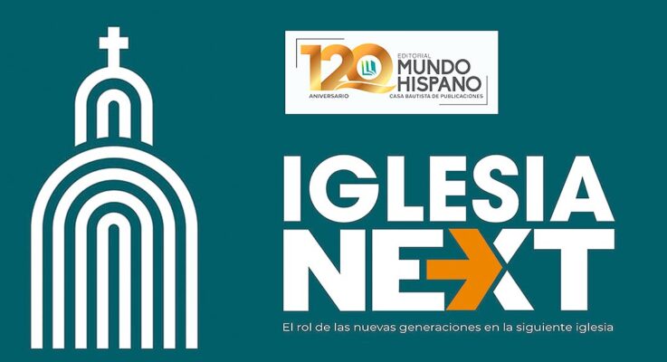 La Iglesia Next: Un llamado urgente a conectar generaciones