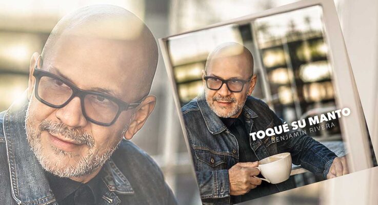 Benjamín Rivera presenta “Toqué su manto”, una nueva versión de un clásico de la música cristiana
