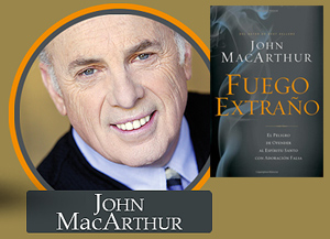 Fuego Extraño es el nuevo libro de John MacArthur