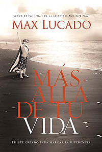 Más allá de tu vida, nueva propuesta editorial de Max Lucado