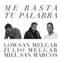 Lowsan Melgar presenta su nuevo  sencillo «Me Basta Tu Palabra»