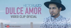Héctor Lazo lanzó el videoclip de «Dulce amor»
