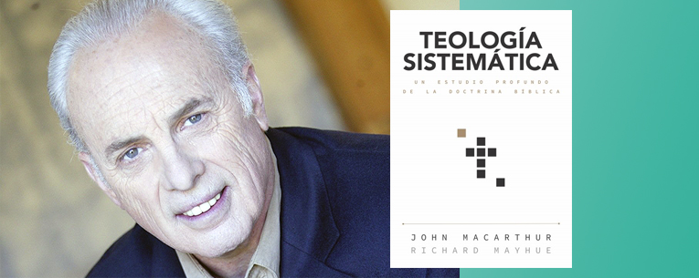 Editorial Portavoz lanzará “Teología Sistemática”, una gran obra de John MacArthur