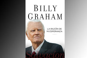 «La Razón de mi Esperanza: Salvación» nuevo libro de Billy Graham