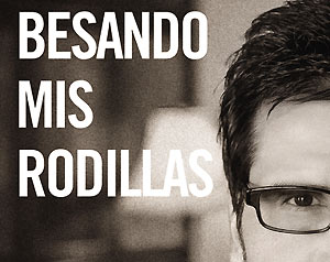 «Besando Mis Rodillas» el libro de Jesús Adrián Romero